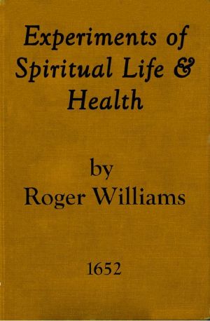 [Gutenberg 62944] • Experiments of Spiritual Life & Health, and Their Preservatives / In Which the Weakest Child of God May Get Assurance of His Spirituall Life and Blessednesse Etc.